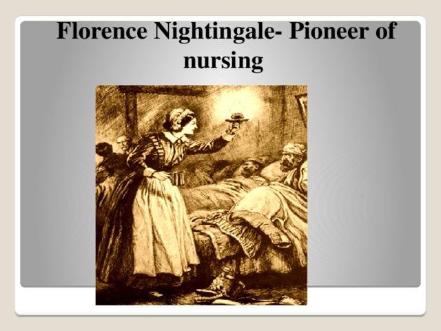 Florence Nightingale- Pioneer of nursing