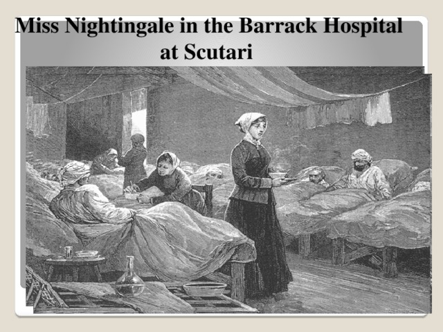 Miss Nightingale in the Barrack Hospital at Scutari