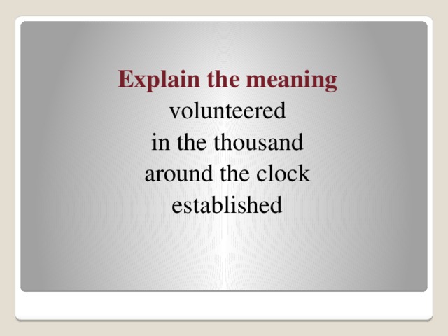 Explain the meaning volunteered in the thousand around the clock established