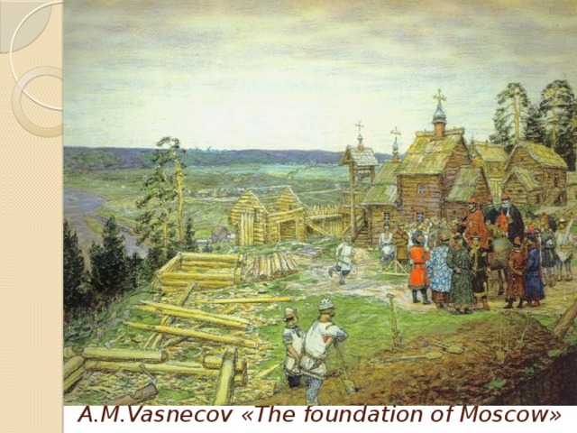 A.M.Vasnecov «The foundation of Moscow»
