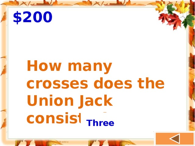 $200 How many crosses does the Union Jack consist of? Three