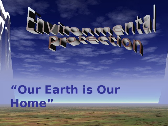 “ Our Earth is Our Home”