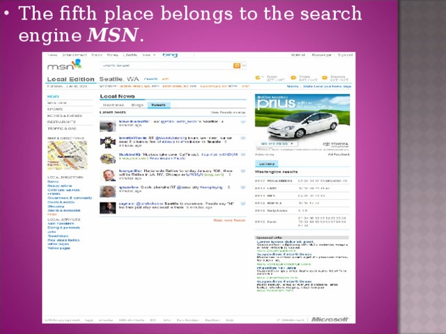 The fifth place belongs to the search engine MSN .