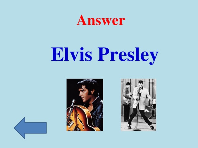 Answer  Elvis Presley