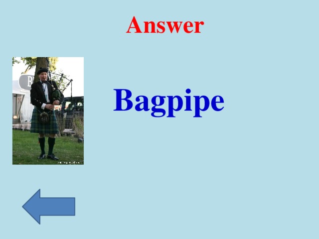 Answer   Bagpipe