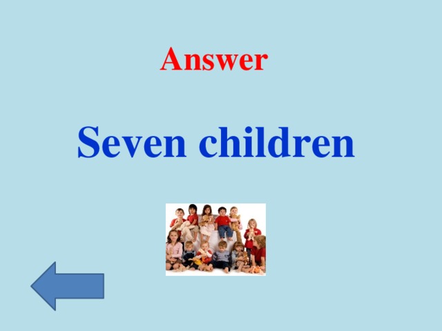 Answer Seven children