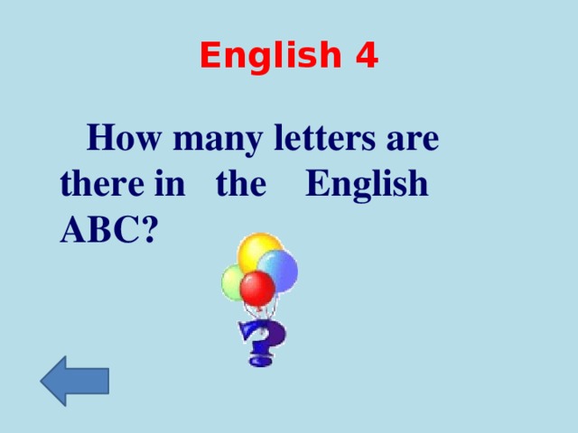 English 4  How many letters are there in the English ABC?
