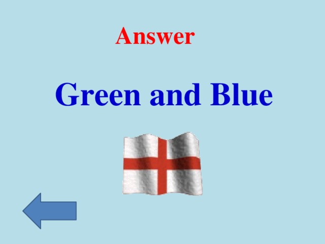 Answer Green and Blue