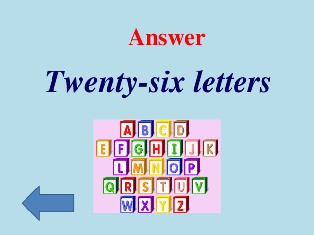 Answer Twenty-six letters