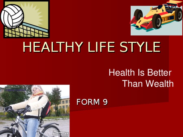 HEALTHY  LIFE  STYLE   Health Is Better Than Wealth FORM 9