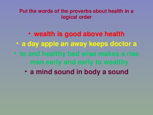 Put the words of the proverbs about health in a logical order