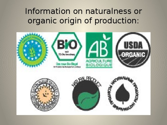 Information on naturalness or organic origin of production: