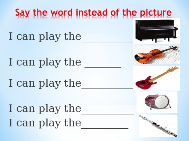 I can play the _______________      I  can  play the _______    I can play the ______________    I can play the __________   I can play the_________