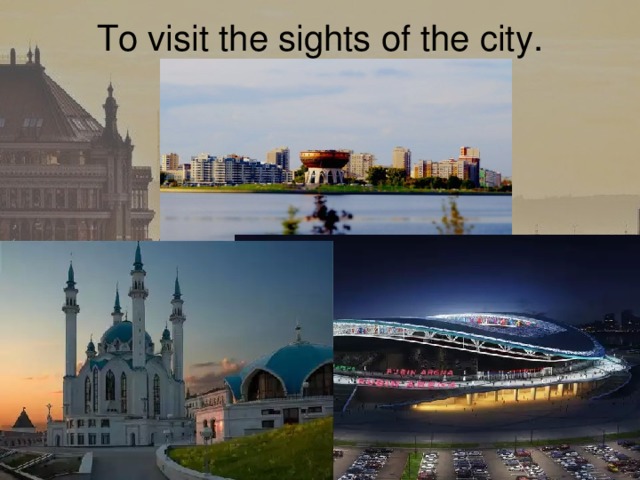 To visit the sights of the city.