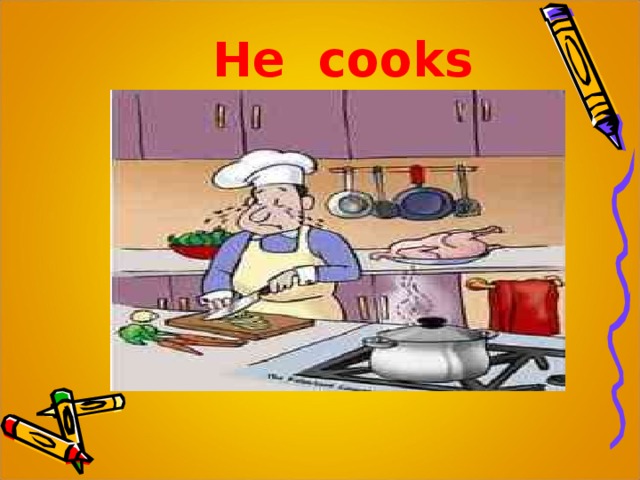 He cooks