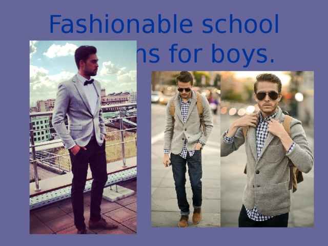 Fashionable school uniforms for boys.