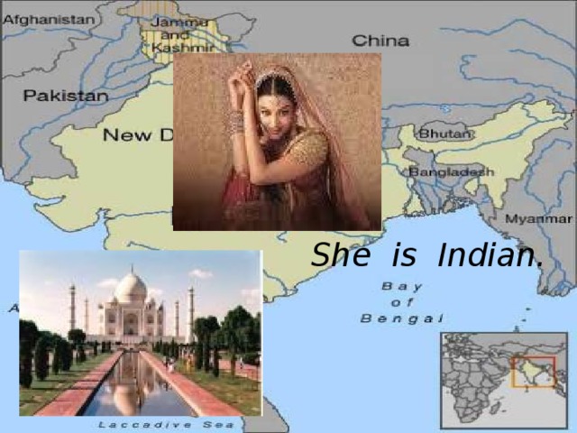 She is Indian.