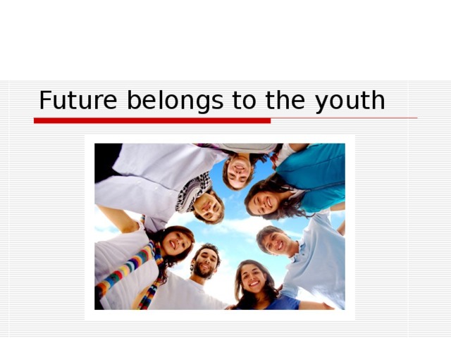 Future belongs to the youth