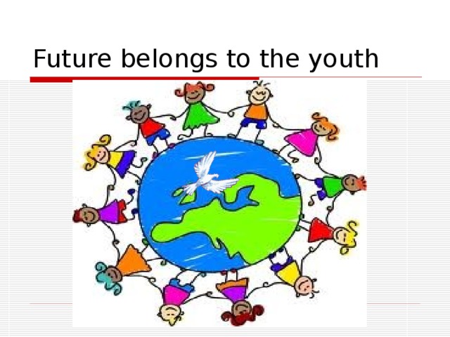 Future belongs to the youth