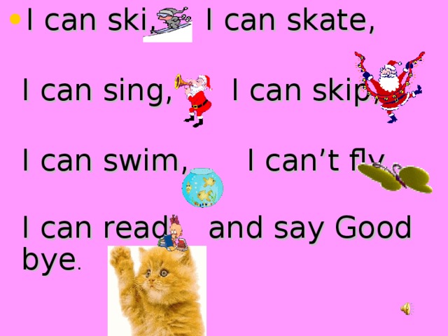 I can ski, I can skate,