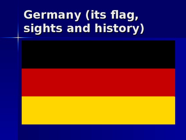 Germany (its  flag, sights and history)