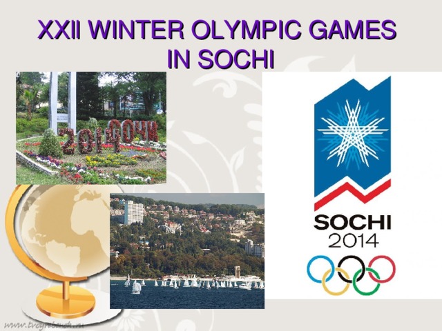 XXll WINTER OLYMPIC GAMES  IN SOCHI