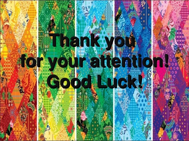 Thank you  for your attention!  Good Luck!