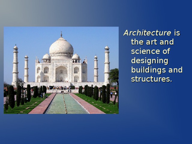 Architecture is the art and science of designing buildings and structures.