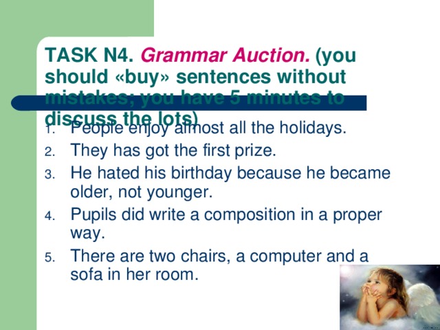 TASK N4. Grammar Auction. (you should « buy » sentences without mistakes; you have 5  minutes to discuss the lots)