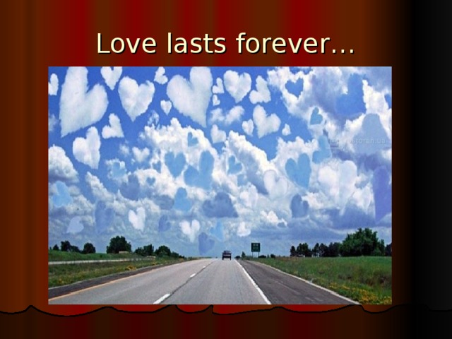 Love lasts forever…