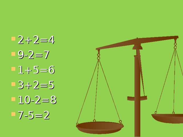 2+2=4 9-2=7 1+5=6 3+2=5 10-2=8 7-5=2