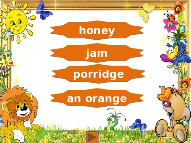 мёд honey  варенье jam  каша porridge  апельсин an orange