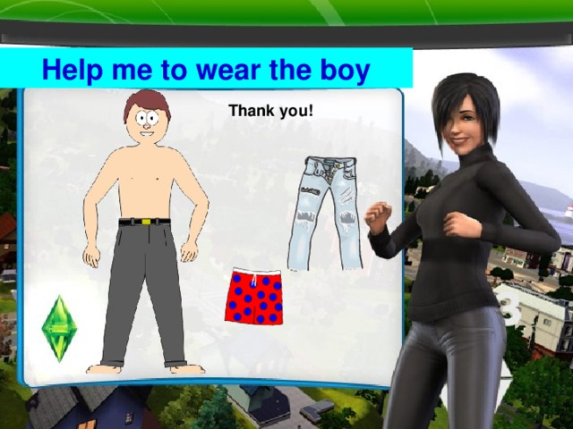 Help me to wear the boy Thank you!