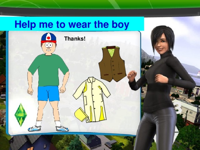 Help me to wear the boy Thanks!