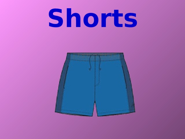 Shorts