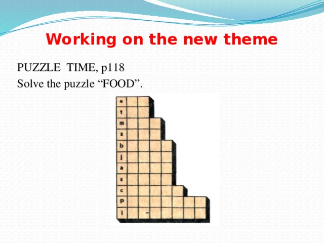 Working on the new theme PUZZLE TIME, p118 Solve the puzzle “FOOD”.