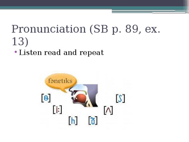 Pronunciation (SB p. 89, ex. 13)
