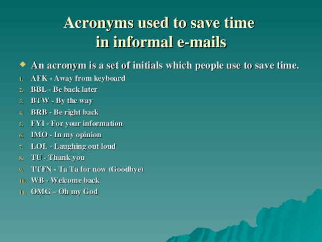 Acronyms used to save time  in informal e-mails