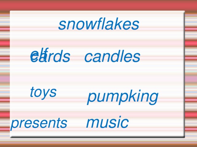 snowflakes elf cards candles toys pumpking presents   music