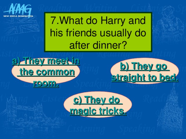 3.Where does Harry usually have breakfast? In the Great Hall. b) in the tower dormitory c) in the Forbidden Forest.