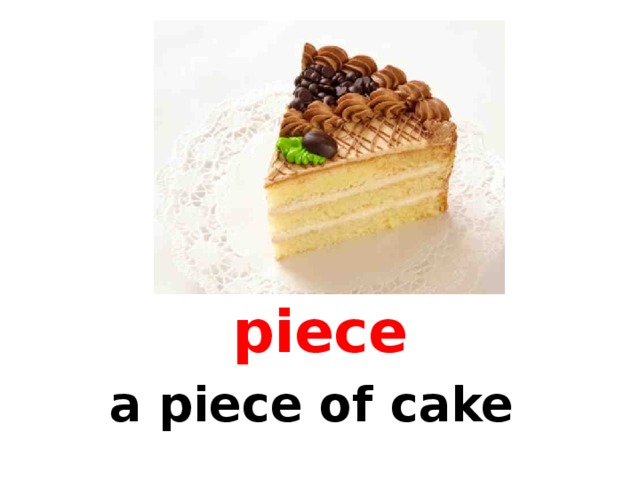 piece a piece of cake