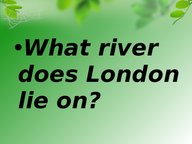 What river does London lie on?