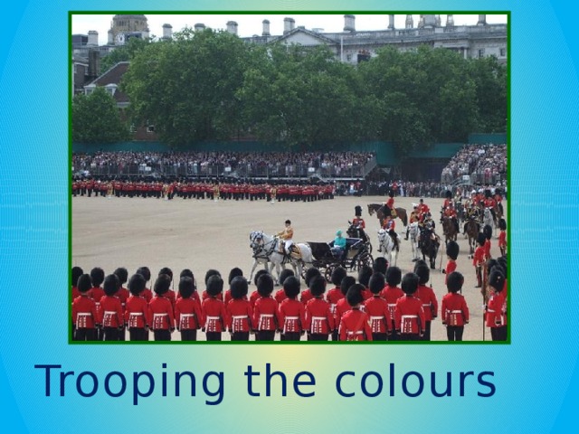 Trooping the colours