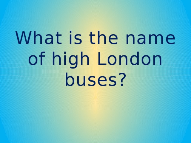 What is the name of high London buses?