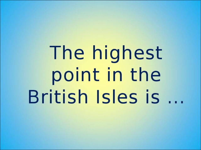 The highest point in the British Isles is …