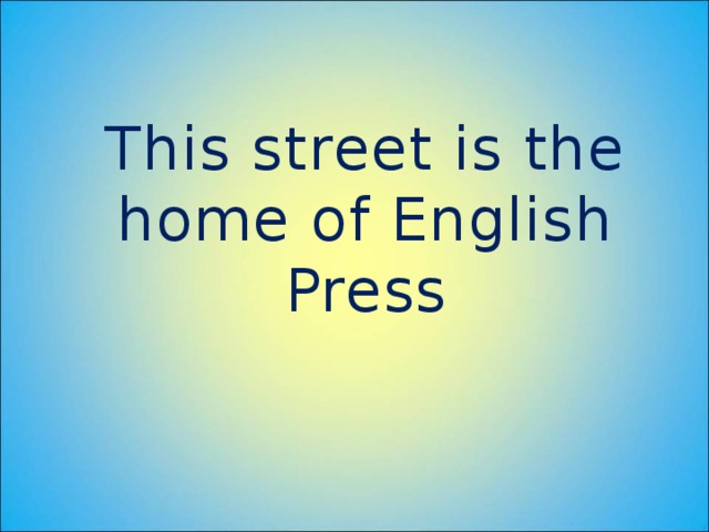 This street is the home of English Press