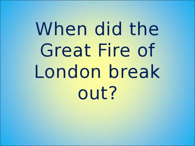 When did the Great Fire of London break out?