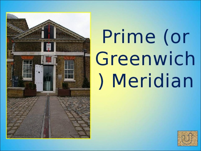 Prime (or Greenwich) Meridian