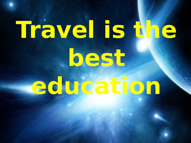 Travel is the best education