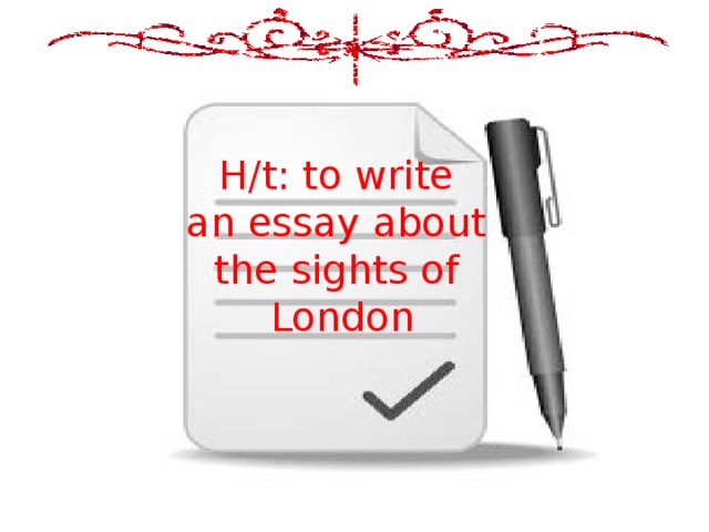 H/t: to write an essay about the sights of London